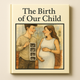 The Birth of Our Child